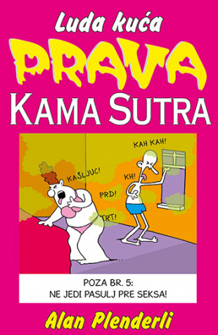 Luda kuća - Prava Kama sutra