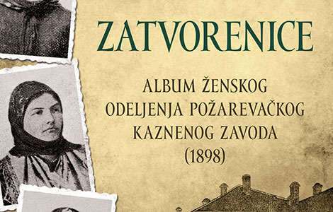  zatvorenice album ženskog odeljenja požarevačkog kaznenog zavoda u prodaji od 14 decembra laguna knjige