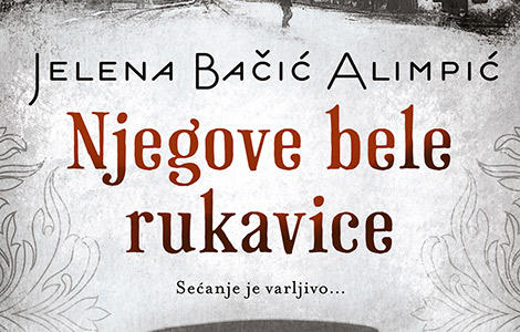 novi roman jelene bačić alimpić njegove bele rukavice u prodaji od 3 juna laguna knjige