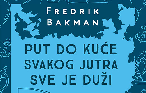 nova knjiga fredrika bakmana put do kuće svakog jutra sve je duži u prodaji od 12 juna laguna knjige