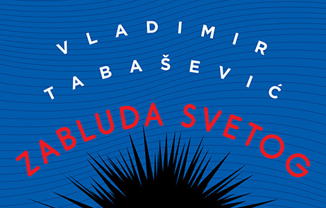 prikaz romana zabluda svetog sebastijana vladimira tabaševića mama, poludio sam ti napokon laguna knjige