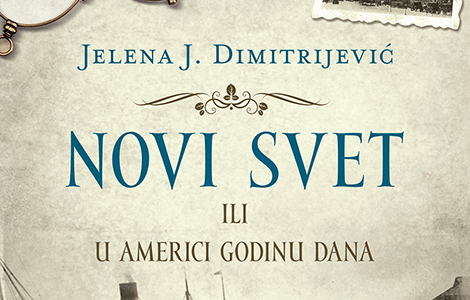 prvi srpski putopis o americi, novi svet ili u americi godinu dana jelene j dimitrijević, u prodaji od 5 avgusta laguna knjige