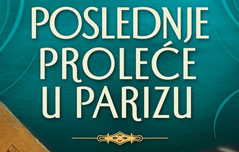 prve reakcije francuskih čitalaca na roman poslednje proleće u parizu  laguna knjige