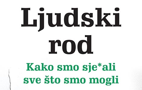 prikaz knjige ljudski rod kako smo sje ali sve što smo mogli  laguna knjige