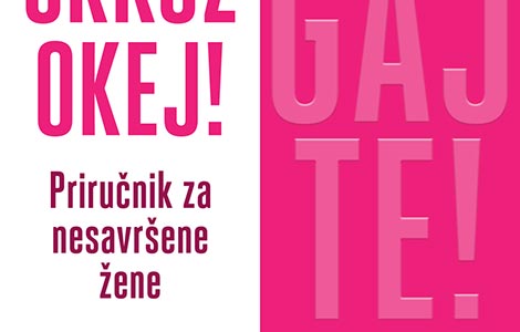 priručnik za nesavršene žene knjiga ja sam skroz okej pomagajte u knjižarama od 7 februara laguna knjige