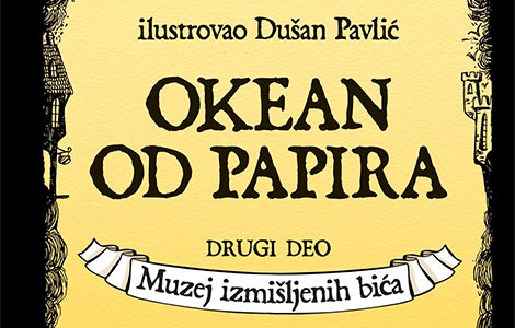 knjiga okean od papira 2 muzej izmišljenih bića zorana penevskog u prodaji od 18 marta laguna knjige