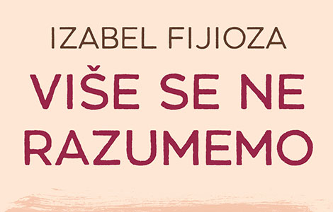 prikaz knjige više se ne razumemo izabel fijioze dragoceni vodič kroz život sa tinejdžerima laguna knjige