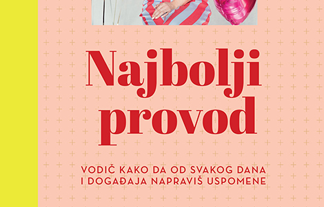 kako da od svakog dana i događaja napravite uspomene vodič najbolji provod zoi sag u prodaji od 13 jula laguna knjige