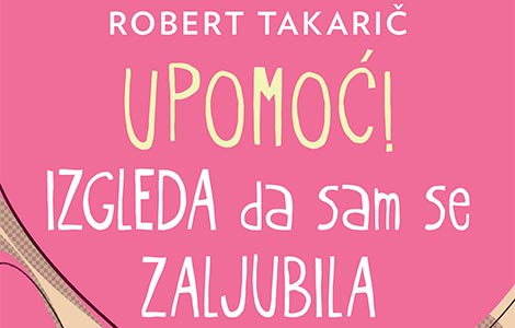 nova avantura za tinejdžere roberta takariča upomoć izgleda da sam se zaljubila u prodaji od 18 septembra laguna knjige