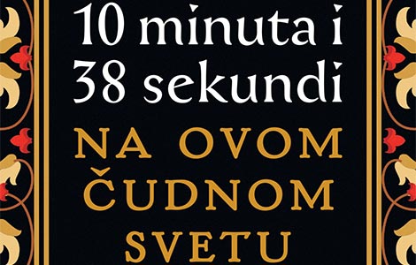 prikaz romana 10 minuta i 38 sekundi na ovom čudnom svetu  laguna knjige