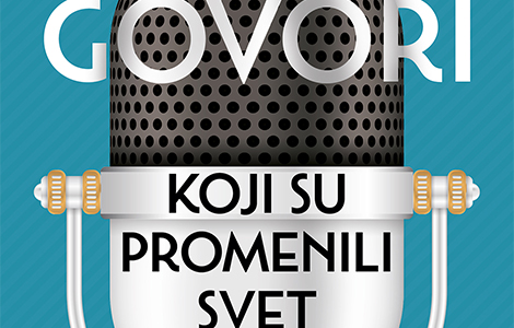 prikaz knjige govori koji su promenili svet antologija sjajnih (od inspirativnih do zloslutnih) govora laguna knjige