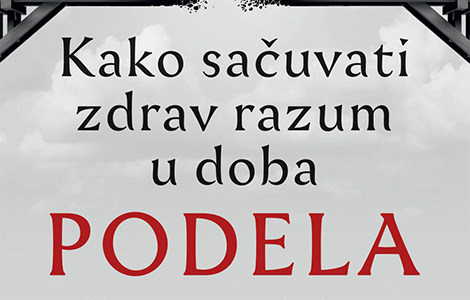  kako sačuvati zdrav razum u doba podela smireni zdravorazumski odgovor na vanredne okolnosti laguna knjige