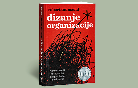 pravi lider donosi dobrobit onima koje vodi dizanje organizacije roberta taunsenda u prodaji od 2 aprila laguna knjige