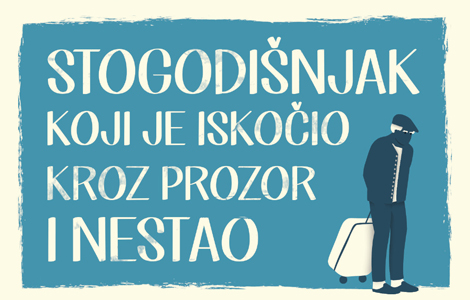  stogodišnjak koji je iskočio kroz prozor i nestao paralelna istorija 20 veka laguna knjige