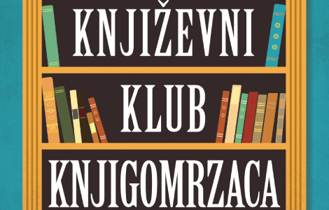 prikaz romana književni klub knjigomrzaca šašavi junaci koji će vas podsetiti šta je važno u životu laguna knjige