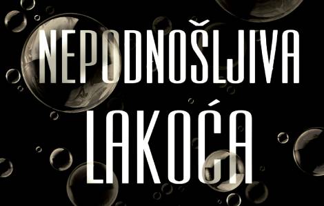 roman koji je milanu kunderi doneo svetsku slavu nepodnošljiva lakoća postojanja od 22 januara u knjižarama laguna knjige