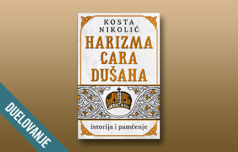 duelovanje harizma cara dušana koste nikolića laguna knjige