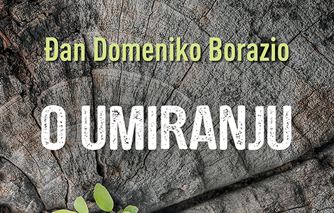  o umiranju đana domenika borazija u prodaji od 31 jula laguna knjige