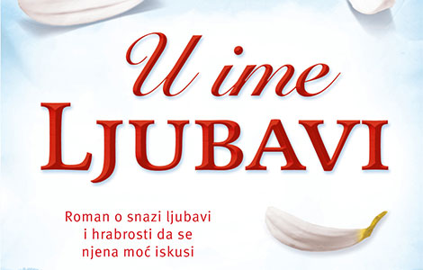 novi roman ivane kuzmanović u ime ljubavi , u prodaji od 25 jula laguna knjige